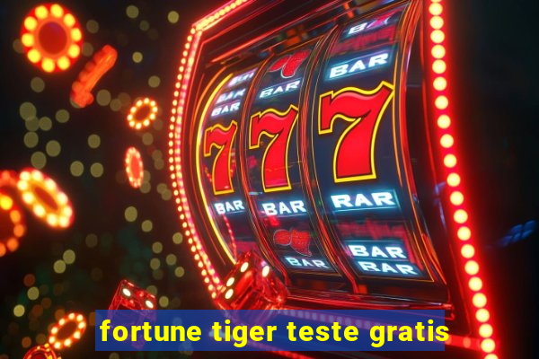 fortune tiger teste gratis